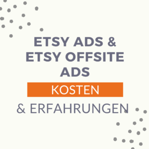 Etsy ads & offsite ads - Kosten und Erfahrungen 